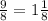 \frac{9}{8} = 1\frac{1}{8}