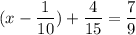 \displaystyle (x-\frac{1}{10} )+\frac{4}{15} =\frac{7}{9}