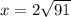 x=2\sqrt{91}