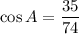 \cos A=\dfrac{35}{74}