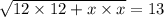 \sqrt{12 \times 12 + x \times x } = 13