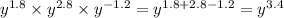 {y}^{1.8} \times {y}^{2.8} \times {y}^{ - 1.2} = {y}^{1.8 + 2.8 - 1.2} = {y}^{3.4}