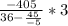 \frac{-405}{36-\frac{45}{-5}}*3