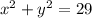 {x}^{2} + {y}^{2} = 29