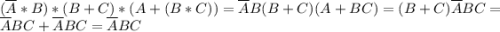 (\overline A *B)*(B+C)*(A+(B*C))=\overline AB(B+C)(A+BC)=(B+C)\overline ABC=\\\overline ABC+\overline ABC=\overline ABC