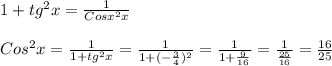 1+tg^{2} x=\frac{1}{Cosx^{2}x}\\\\Cos^{2}x= \frac{1}{1+tg^{2}x}= \frac{1}{1+(-\frac{3}{4})^{2}}= \frac{1}{1+\frac{9}{16}}= \frac{1}{\frac{25}{16}} = \frac{16}{25}\\\\