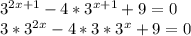 3^{2x+1} -4*3^{x+1} +9=0\\ 3*3^{2x} -4*3*3^{x} +9=0\\