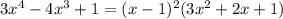 3x^4 - 4x^3 + 1 = (x - 1)^2(3x^2 + 2x + 1)