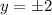 y=\pm2\\ \\