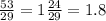 \frac{53}{29}=1\frac{24}{29}=1.8