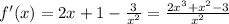 f'(x)=2x+1-\frac{3}{x^2}=\frac{2x^3+x^2-3}{x^2}