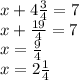 x + 4 \frac{3}{4} = 7 \\ x + \frac{19}{4} = 7 \\ x = \frac{9}{4 } \\ x= 2 \frac{1}{4}