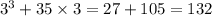 {3}^{3} + 35 \times 3 = 27 + 105 = 132