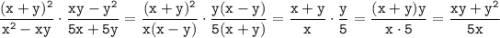 \displaystyle\tt\frac{(x+y)^2}{x^2-xy}\cdot \frac{xy-y^2}{5x+5y}=\frac{(x+y)^2}{x(x-y)}\cdot \frac{y(x-y)}{5(x+y)}=\frac{x+y}{x}\cdot \frac{y}{5}=\frac{(x+y)y}{x\cdot5}=\frac{xy+y^2}{5x}