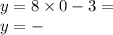 y = 8 \times 0 - 3 = \\ y = -