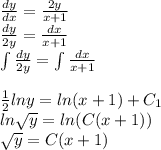 \frac{dy}{dx}= \frac{2y}{x+1}\\\frac{dy}{2y}= \frac{dx}{x+1}\\\int\limits \frac{dy}{2y}= \int\limits \frac{dx}{x+1}\\\\\frac{1}{2}lny=ln(x+1)+C_{1}\\ ln\sqrt{y} =ln(C(x+1))\\\sqrt{y}=C(x+1)