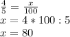 \frac{4}{5}=\frac{x}{100}\\ x=4*100:5\\x=80