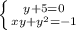 \left \{ {{y+5=0} \atop {xy+y^2=-1}} \right.