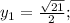 y_1 = \frac{\sqrt{21}}{2};