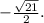 -\frac{\sqrt{21}}{2}.