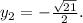 y_2 = -\frac{\sqrt{21}}{2}.