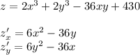 z=2x^3+2y^3-36xy+430 \\ \\ z'_x=6x^2-36y \\ z'_y=6y^2-36x