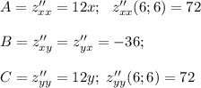 A=z''_{xx}=12x; \ \ z''_{xx}(6;6)=72 \\ \\ B=z''_{xy}=z''_{yx}=-36; \\ \\ C=z''_{yy}=12y; \ z''_{yy}(6;6)=72