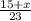 \frac{15+x}{23}