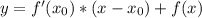 y=f'(x_{0})*(x-x_{0})+f(x)