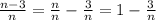 \frac{n - 3}{n} = \frac{n}{n} - \frac{3}{n} = 1 - \frac{3}{n}