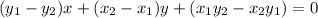 (y_{1}-y_{2})x+(x_{2}-x_{1})y+(x_{1}y_{2}-x_{2}y_{1})=0