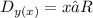 D_{y(x)}=x∈R