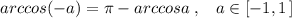 arccos(-a)=\pi -arccosa\; ,\; \; \; a\in [-1,1\, ]