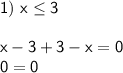 \sf 1) \ x \leq 3 \\ \\ x-3+3-x=0 \\ 0=0