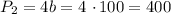 P_{2} = 4b = 4 \ \cdotp 100 = 400