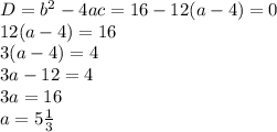 D=b^2-4ac=16-12(a-4)=0\\12(a-4)=16\\3(a-4)=4\\3a-12=4\\3a=16\\a=5\frac{1}{3}