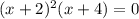 (x+2)^2(x+4) = 0