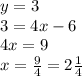 y = 3 \\ 3 = 4x - 6 \\ 4x = 9 \\ x = \frac{9}{4} = 2 \frac{1}{4}