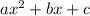 a{x}^{2}+bx+c