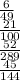 \frac{6}{49} \\ \frac{21}{100} \\ \frac{52}{289} \\ \frac{45}{144}