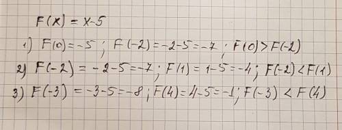 Для функции f(x)=x-5 сравните указанные значения функции 1)f(0) , f(-2) 2) f(-2) , f(1) 3)f(-3) , f(