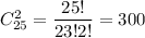 C^2_{25}=\dfrac{25!}{23!2!}=300