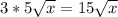 3*5\sqrt{x} =15\sqrt{x}