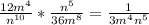 \frac{12m^{4}} {n^{10}}* \frac{n^{5}} {36m^{8}}= \frac{1}{3m^{4}n^{5}}