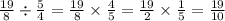 \frac{19}{8} \div \frac{5}{4} = \frac{19}{8} \times \frac{4}{5} = \frac{19}{2} \times \frac{1}{5} = \frac{19}{10}