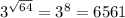 {3}^{ \sqrt{64} } = {3}^{8} =6561