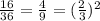 \frac{16}{36} = \frac{4}{9} = (\frac{2}{3})^2