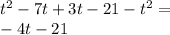 t {}^{2} - 7t + 3t - 21 - t {}^{2} = \\ - 4t - 21