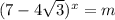 (7-4\sqrt{3}) ^{x}=m