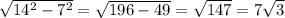 \sqrt{14^2 - 7^2} = \sqrt{196 - 49} = \sqrt{147} = 7\sqrt{3}